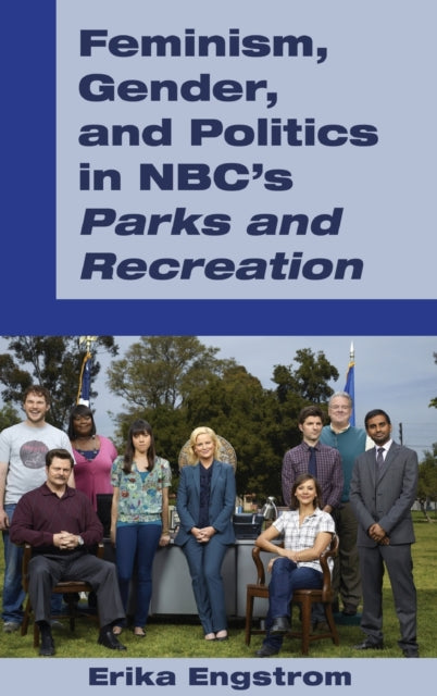 Feminism Gender and Politics in NBCs Parks and