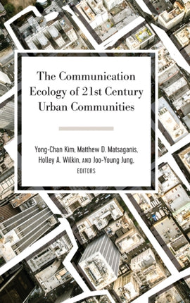 The Communication Ecology of 21st Century Urban