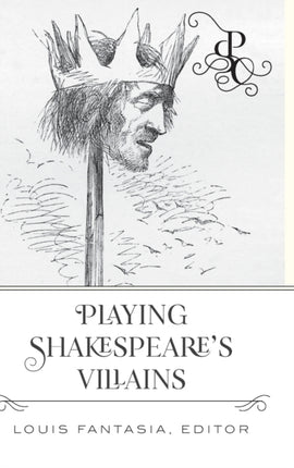 Playing Shakespeares Villains