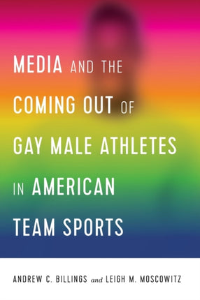 Media and the Coming Out of Gay Male Athletes in