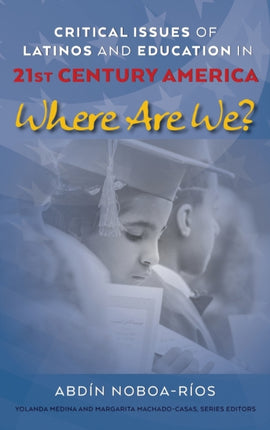 Critical Issues of Latinos and Education in 21st