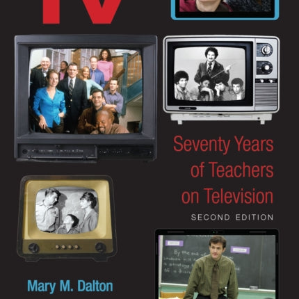 Teacher TV: Seventy Years of Teachers on Television, Second Edition