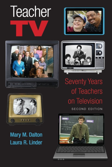 Teacher TV: Seventy Years of Teachers on Television, Second Edition