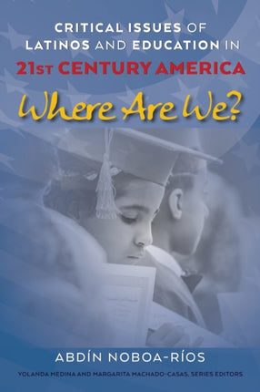 Critical Issues of Latinos and Education in 21st