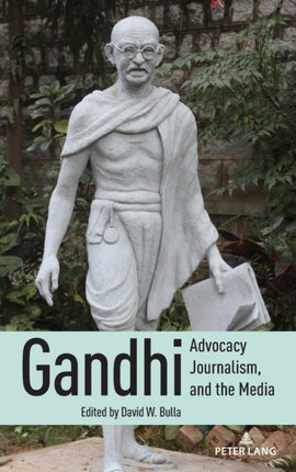 Gandhi Advocacy Journalism and the Media