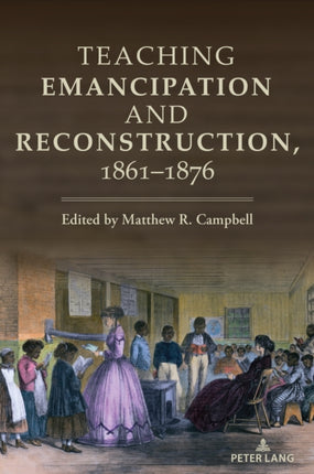 Teaching Emancipation and Reconstruction 18611876
