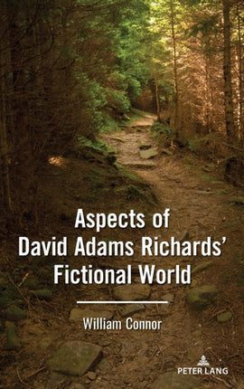 Aspects of David Adams Richards Fictional World