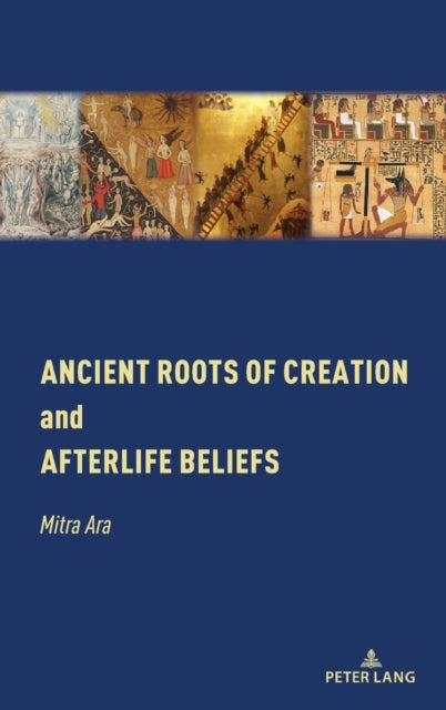 Ancient Roots of Creation and Afterlife Beliefs
