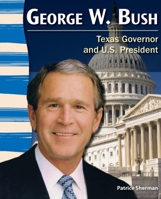 George W. Bush: Texas Governor and U.S. President