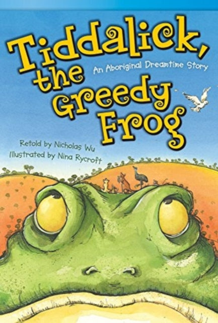 Tiddalick, the Greedy Frog: An Aboriginal Dreamtime Story