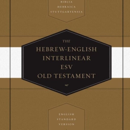 Hebrew-English Interlinear ESV Old Testament: Biblia Hebraica Stuttgartensia (BHS) and English Standard Version (ESV) (Hardcover)