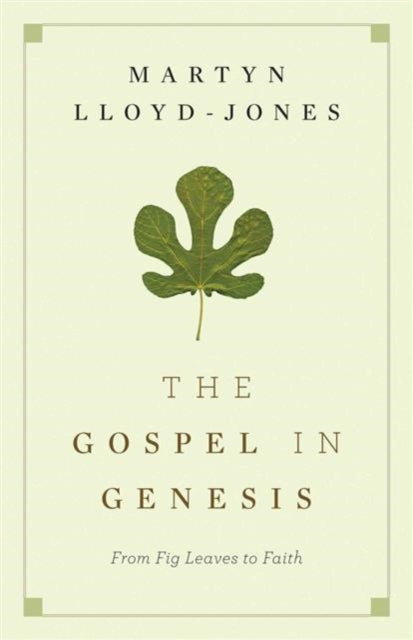 The Gospel in Genesis: From Fig Leaves to Faith