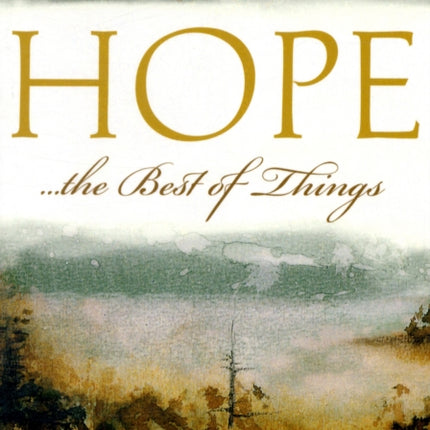 Hope...the Best of Things