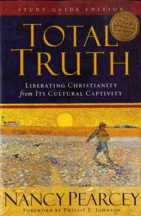 Total Truth: Liberating Christianity from Its Cultural Captivity (Study Guide Edition)