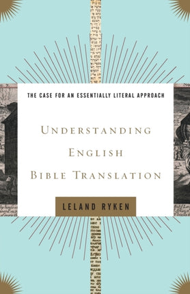 Understanding English Bible Translation: The Case for an Essentially Literal Approach