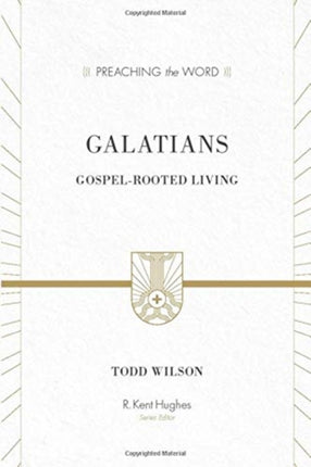 Galatians: Gospel-Rooted Living