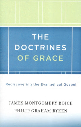 The Doctrines of Grace: Rediscovering the Evangelical Gospel