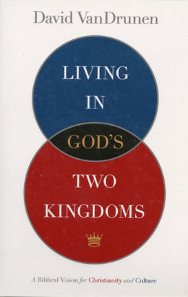 Living in Gods Two Kingdoms