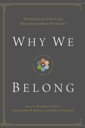 Why We Belong: Evangelical Unity and Denominational Diversity