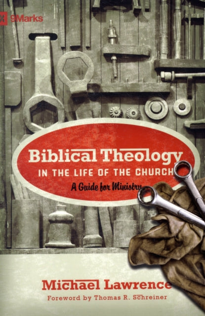 Biblical Theology in the Life of the Church: A Guide for Ministry