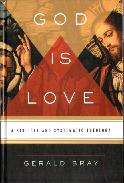 God Is Love: A Biblical and Systematic Theology