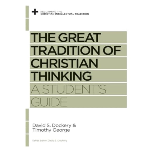 The Great Tradition of Christian Thinking: A Student's Guide