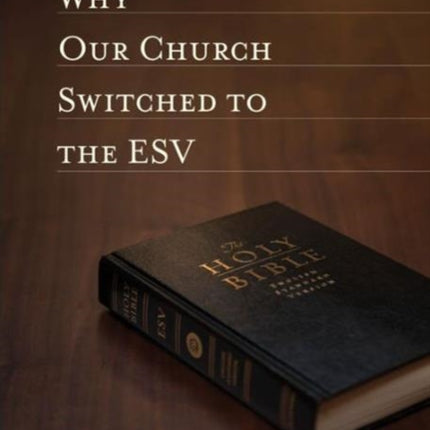 Why Our Church Switched to the ESV