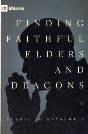 Finding Faithful Elders and Deacons