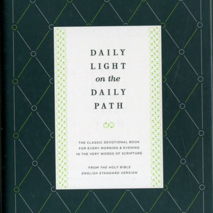 Daily Light on the Daily Path: The Classic Devotional Book For Every Morning and Evening in the Very Words of Scripture (From the Holy Bible, English Standard Version / Redesign)