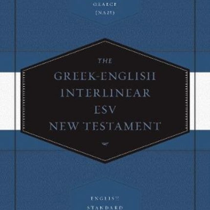 Greek-English Interlinear ESV New Testament: Nestle-Aland Novum Testamentum Graece (NA28) and English Standard Version (ESV)