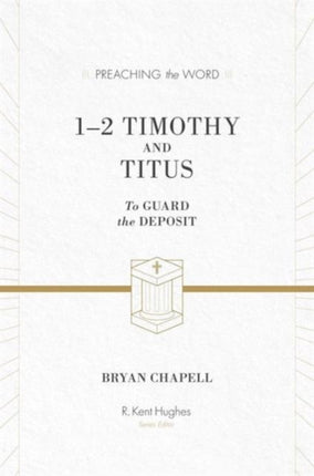 1–2 Timothy and Titus: To Guard the Deposit (ESV Edition)