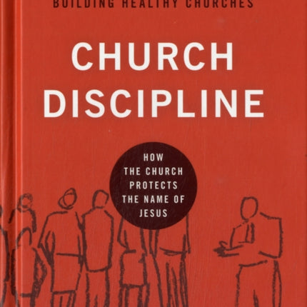 Church Discipline: How the Church Protects the Name of Jesus