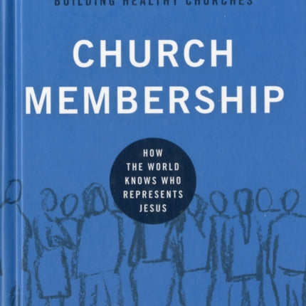 Church Membership: How the World Knows Who Represents Jesus