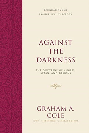 Against the Darkness: The Doctrine of Angels, Satan, and Demons