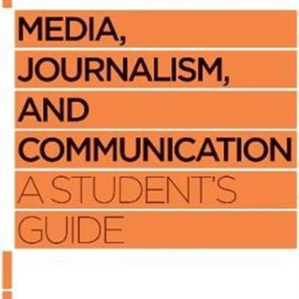 Media, Journalism, and Communication: A Student's Guide