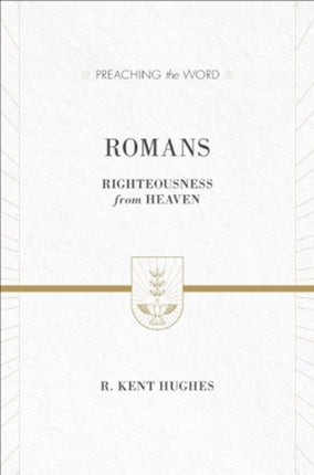 Romans: Righteousness from Heaven (ESV Edition)