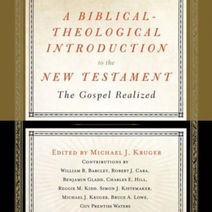 A Biblical-Theological Introduction to the New Testament: The Gospel Realized