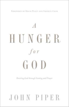 A Hunger for God: Desiring God through Fasting and Prayer (Redesign)