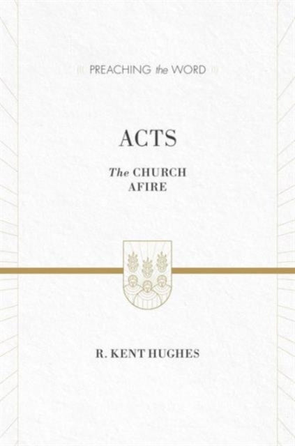 Acts: The Church Afire (ESV Edition)