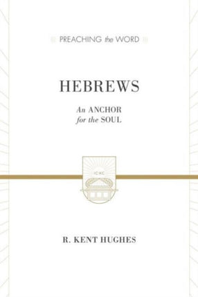 Hebrews: An Anchor for the Soul (2 volumes in 1 / ESV Edition)