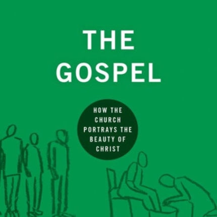 The Gospel: How the Church Portrays the Beauty of Christ