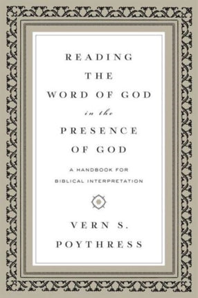 Reading the Word of God in the Presence of God: A Handbook for Biblical Interpretation