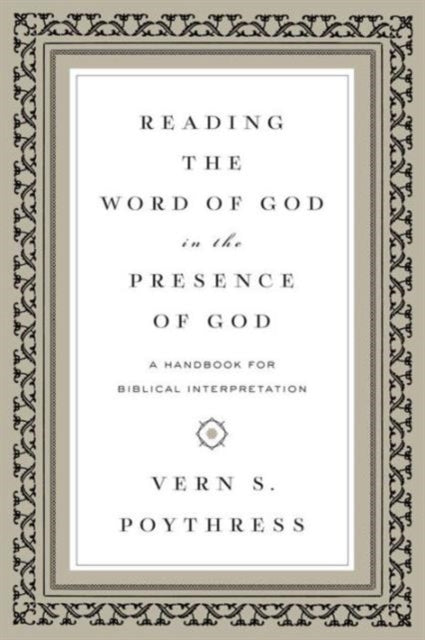 Reading the Word of God in the Presence of God: A Handbook for Biblical Interpretation