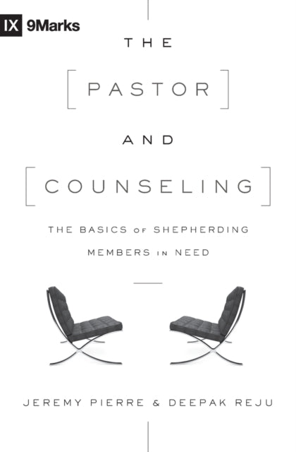 The Pastor and Counseling: The Basics of Shepherding Members in Need