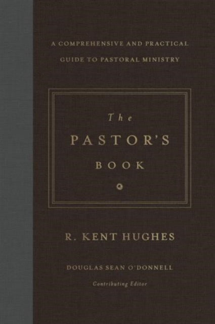 The Pastor's Book: A Comprehensive and Practical Guide to Pastoral Ministry