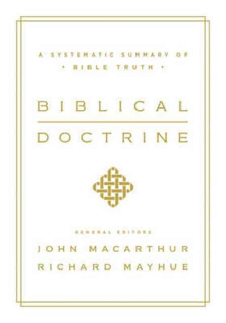 Biblical Doctrine: A Systematic Summary of Bible Truth