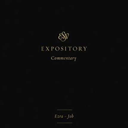 ESV Expository Commentary: Ezra–Job (Volume 4)