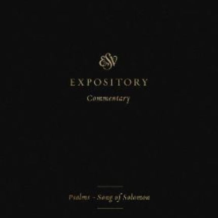 ESV Expository Commentary: Psalms–Song of Solomon (Volume 5)