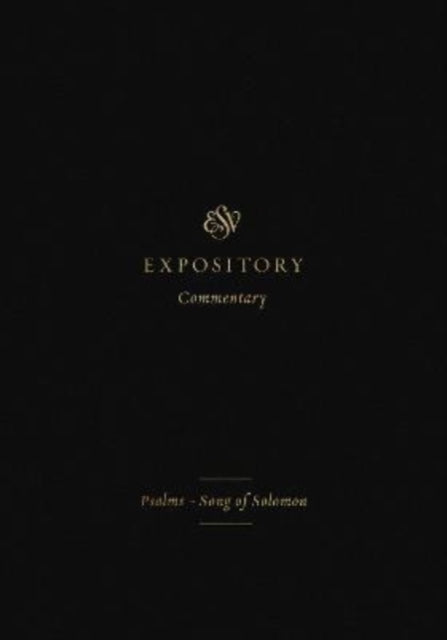 ESV Expository Commentary: Psalms–Song of Solomon (Volume 5)