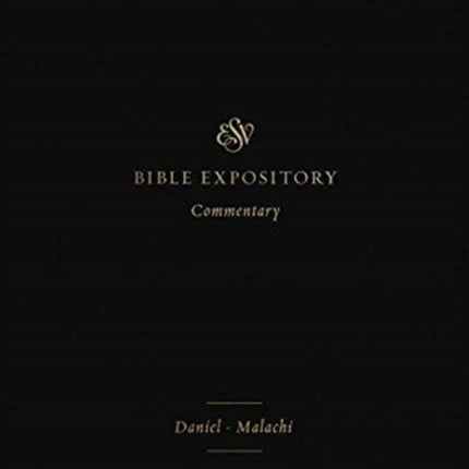 ESV Expository Commentary: Daniel–Malachi (Volume 7)